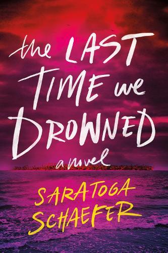 The Last Time We Drowned  by Saratoga Schaefer at Abbey's Bookshop, 