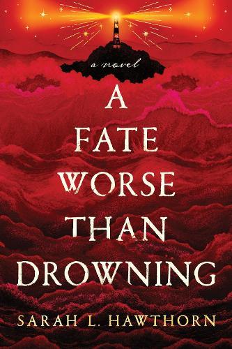 A Fate Worse Than Drowning: A Novel  by Sarah Hawthorn at Abbey's Bookshop, 