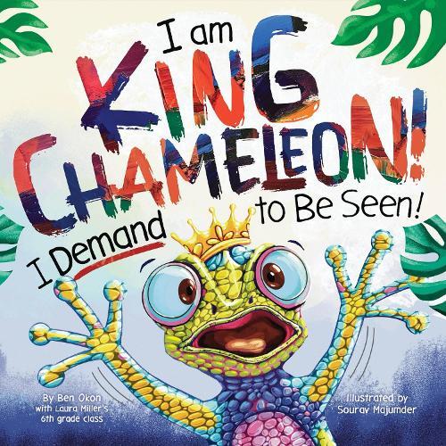 I Am King Chameleon! I Demand to be Seen!  by Ben Okon at Abbey's Bookshop, 