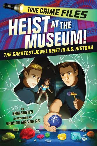 True Crime Files: Heist at the Museum!  by Sam Subity at Abbey's Bookshop, 