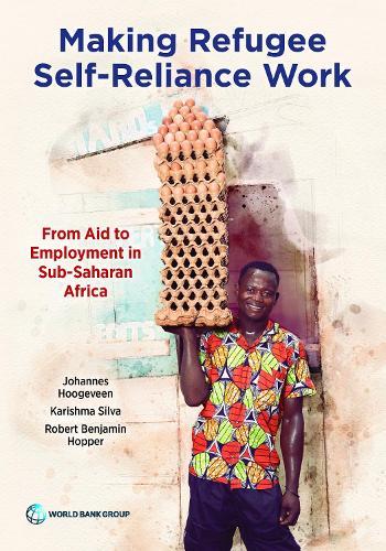 Making Refugee Self-Reliance Work: From Aid to Employment in Sub-Saharan Africa  by Johannes Hoogeveen at Abbey's Bookshop, 