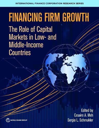 Financing Firm Growth: The Role of Capital Markets in Low- and Middle-Income Countries  by Sergio Schmukler at Abbey's Bookshop, 