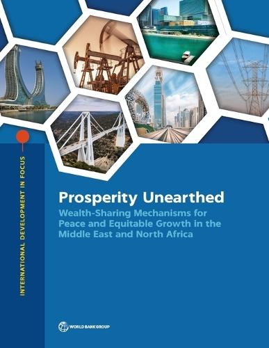 Prosperity Unearthed: Wealth-Sharing Mechanisms for Peace and Equitable Growth in the Middle East and North Africa  by World Bank at Abbey's Bookshop, 