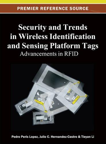 Security and Trends in Wireless Identification and Sensing Platform Tags: Advancements in RFID  by Pedro Peris Lopez at Abbey's Bookshop, 