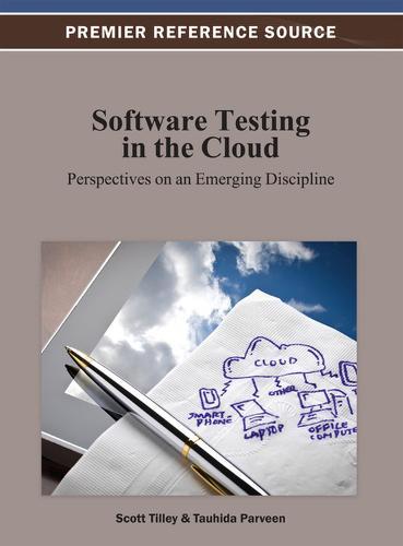 Software Testing in the Cloud: Perspectives on an Emerging Discipline  by Scott Tilley at Abbey's Bookshop, 