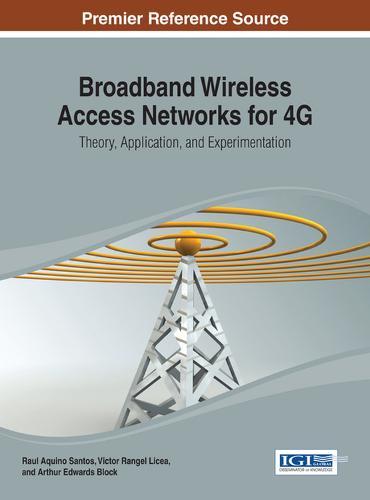 Broadband Wireless Access Networks for 4G: Theory, Application, and Experimentation  by Raul Aquino Santos at Abbey's Bookshop, 