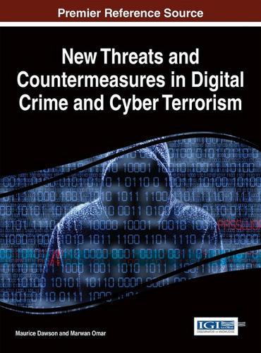 New Threats and Countermeasures in Digital Crime and Cyber Terrorism  by Maurice Dawson at Abbey's Bookshop, 