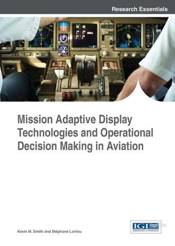Mission Adaptive Display Technologies and Operational Decision Making in Aviation  by Kevin M. Smith at Abbey's Bookshop, 