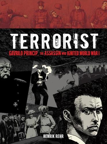 Terrorist: Gavrilo Princip, the Assassin Who Ignited World War I  by Henrik Rehr at Abbey's Bookshop, 