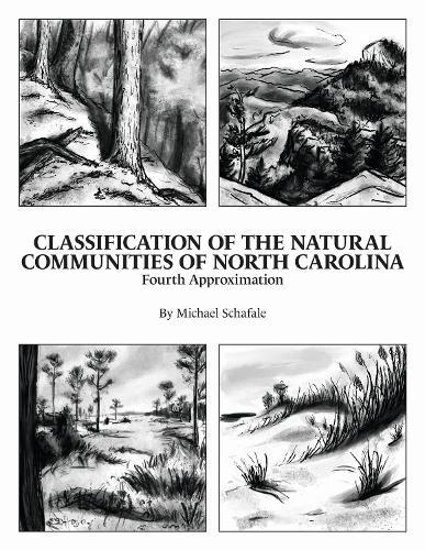Classification of the Natural Communities of North Carolina: Fourth Approximation  by Michael P. Schafale at Abbey's Bookshop, 