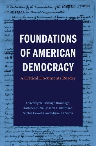 Foundations of American Democracy: A Critical Documents Reader  by W. Fitzhugh Brundage at Abbey's Bookshop, 