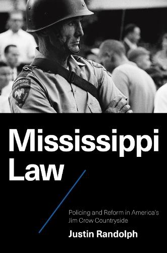 Mississippi Law: Policing and Reform in America's Jim Crow Countryside  by Justin Randolph at Abbey's Bookshop, 