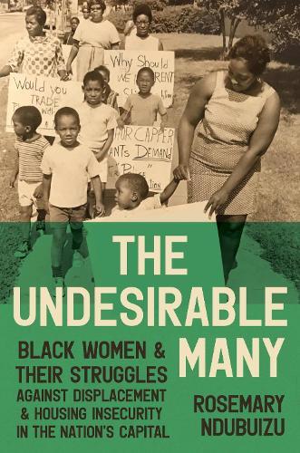 The Undesirable Many: Black Women and Their Struggles Against Displacement and Housing Insecurity in the Nation's Capital  by Rosemary Ndubuizu at Abbey's Bookshop, 