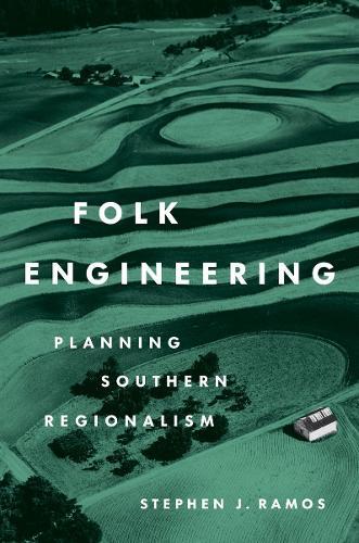 Folk Engineering: Planning Southern Regionalism  by Stephen J. Ramos at Abbey's Bookshop, 