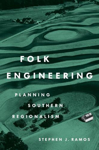 Folk Engineering: Planning Southern Regionalism  by Stephen J. Ramos at Abbey's Bookshop, 