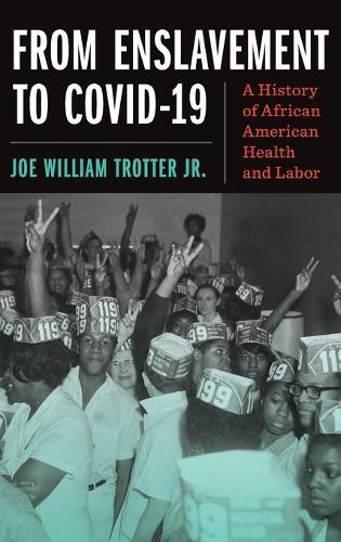 From Enslavement to COVID-19: A History of African American Health and Labor  by Joe William Trotter Jr. at Abbey's Bookshop, 