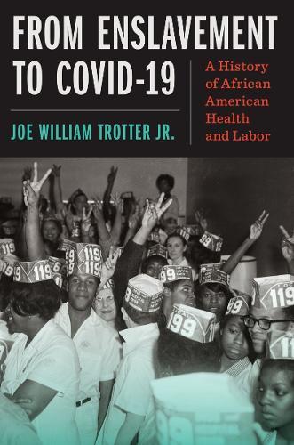 From Enslavement to COVID-19: A History of African American Health and Labor  by Joe William Trotter Jr. at Abbey's Bookshop, 