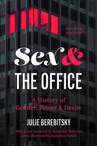 Sex and the Office: A History of Gender, Power, and Desire  by Julie Berebitsky at Abbey's Bookshop, 