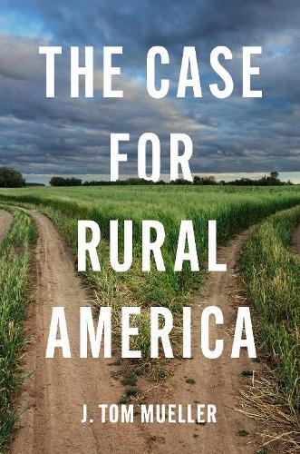 The Case for Rural America  by J. Tom Mueller at Abbey's Bookshop, 