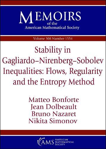 Stability in Gagliardo-Nirenberg-Sobolev Inequalities: Flows, Regularity and the Entropy Method  by Matteo Bonforte at Abbey's Bookshop, 