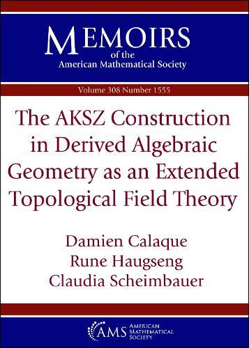 The AKSZ Construction in Derived Algebraic Geometry As an Extended Topological Field Theory  by Damien Calaque at Abbey's Bookshop, 