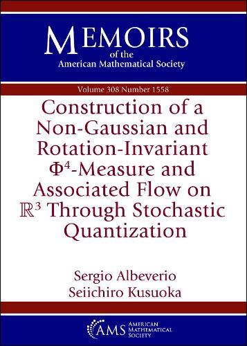 Construction of a Non-Gaussian and Rotation-Invariant $\Phi ^4$-Measure and Associated Flow on $\mathbb {R}^3$ Through Stochastic Quantization  by Sergio Albeverio at Abbey's Bookshop, 