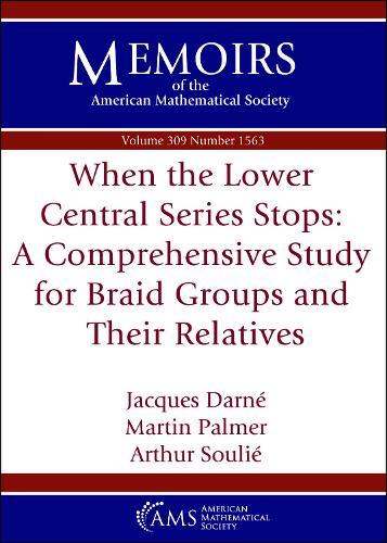 When the Lower Central Series Stops: a Comprehensive Study for Braid Groups and Their Relatives  by Jacques Darne at Abbey's Bookshop, 