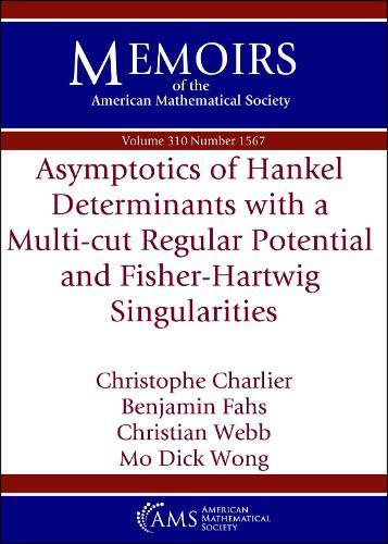 Asymptotics of Hankel Determinants with a Multi-cut Regular Potential and Fisher-Hartwig Singularities  by Christophe Charlier at Abbey's Bookshop, 