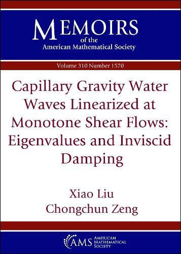 Capillary Gravity Water Waves Linearized at Monotone Shear Flows: Eigenvalues and Inviscid Damping  by Xiao Liu at Abbey's Bookshop, 