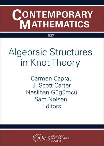 Algebraic Structures in Knot Theory  by Carmen Caprau at Abbey's Bookshop, 