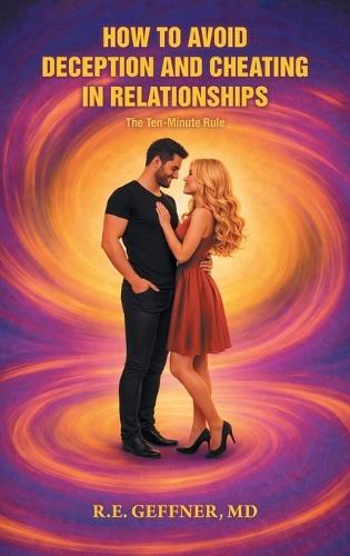 How to Avoid Deception and Cheating in Relationships: The Ten-Minute Rule  by R E Geffner, MD at Abbey's Bookshop, 
