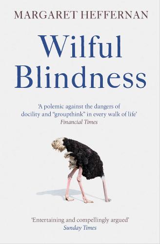 Wilful Blindness: Why We Ignore the Obvious  by Margaret Heffernan at Abbey's Bookshop, 