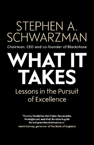 What It Takes: Lessons in the Pursuit of Excellence  by Stephen A. Schwarzman at Abbey's Bookshop, 