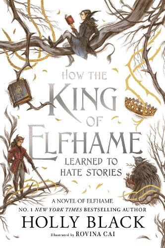How the King of Elfhame Learned to Hate Stories (The Folk of the Air series): The perfect gift for fans of Fantasy Fiction  by Holly Black at Abbey's Bookshop, 