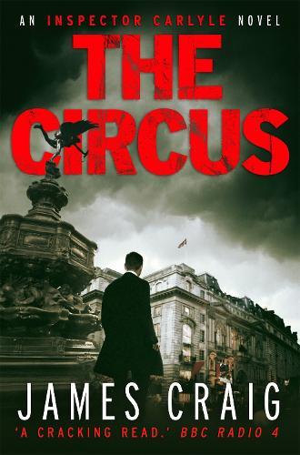 The Circus: Inspector Carlyle #4  by James Craig at Abbey's Bookshop, 