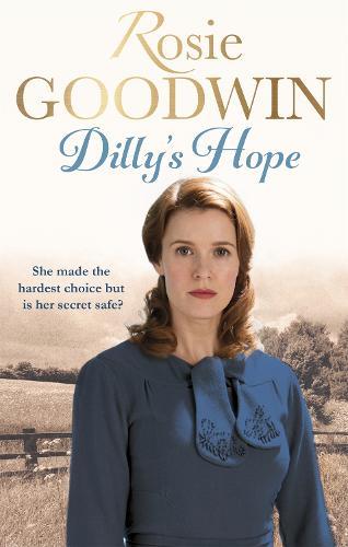 Dilly's Hope: The powerful conclusion to the much-loved trilogy from bestselling author Rosie Goodwin  by Rosie Goodwin at Abbey's Bookshop, 