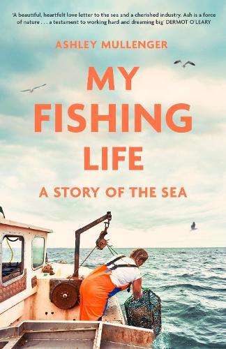 My Fishing Life: A Story of the Sea  by Ashley Mullenger at Abbey's Bookshop, 