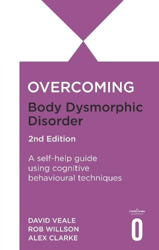Overcoming Body Dysmorphic Disorder 2nd Edition: A self-help guide using cognitive behavioural techniques  by Rob Willson at Abbey's Bookshop, 