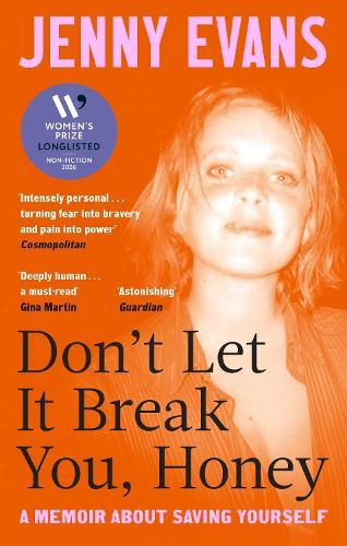 Don't Let it Break You, Honey: Longlisted for the 2026 Women’s Prize for Non-Fiction  by Jenny Evans at Abbey's Bookshop, 