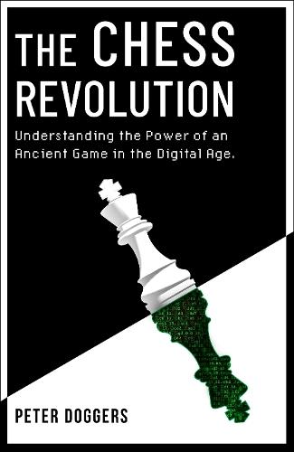 The Chess Revolution: Understanding the Power of an Ancient Game in the Digital Age  by Peter Doggers at Abbey's Bookshop, 