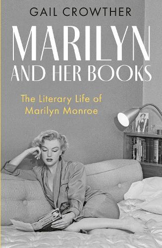 Marilyn And Her Books: The Literary Life of Marilyn Monroe  by Gail Crowther at Abbey's Bookshop, 