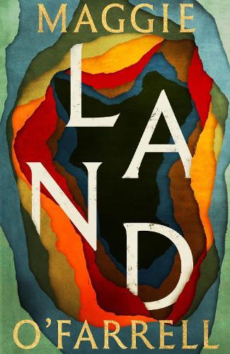 Land: From the no. 1 bestselling author of Hamnet, a multigenerational epic of loss, hope and reunion  by Maggie O'Farrell at Abbey's Bookshop, 
