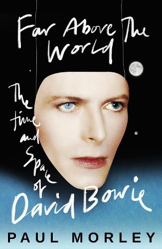 Far Above The World: The Time and Space of David Bowie  by Paul Morley at Abbey's Bookshop, 