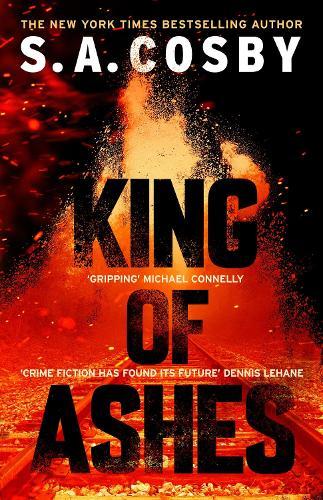 King of Ashes: the new thriller from the award-winning and internationally bestselling author  by S. A. Cosby at Abbey's Bookshop, 