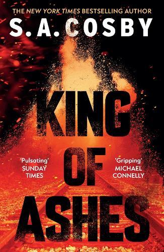 King of Ashes: the new thriller from the award-winning and internationally bestselling author  by S. A. Cosby at Abbey's Bookshop, 