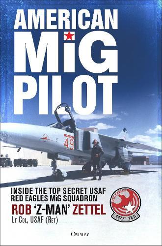 American MiG Pilot: Inside the Top Secret USAF “Red Eagles” MiG Squadron