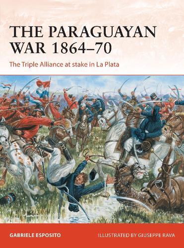The Paraguayan War 1864–70: The Triple Alliance at stake in La Plata  by Gabriele Esposito at Abbey's Bookshop, 