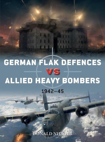 German Flak Defences vs Allied Heavy Bombers: 1942–45  by Donald Nijboer at Abbey's Bookshop, 