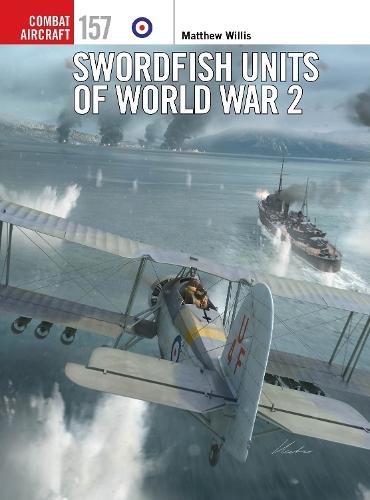 Swordfish Units of World War 2  by Matthew Willis at Abbey's Bookshop, 