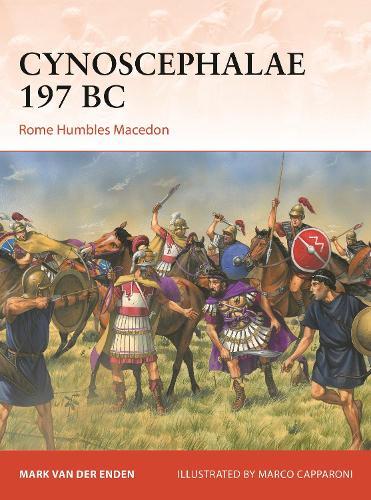 Cynoscephalae 197 BC: Rome Humbles Macedon  by Mark van der Enden at Abbey's Bookshop, 